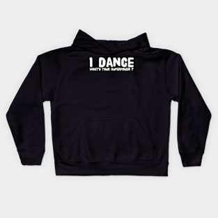 I dance what's your superpower Kids Hoodie
